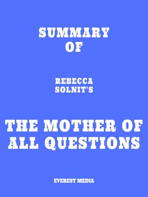 cover image of Summary of Rebecca Solnit's the Mother of All Questions